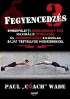 Fitness, cvičenie, kulturistika Fegyencedzés 3. - Paul "Coach" Wade