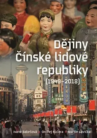 Svetové dejiny, dejiny štátov Dějiny Čínské lidové republiky (1949-2018) - Ivana Bakešová