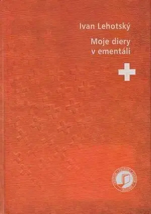 Novely, poviedky, antológie Moje diery v ementáli (nové vyd.) - Ivan Lehotský