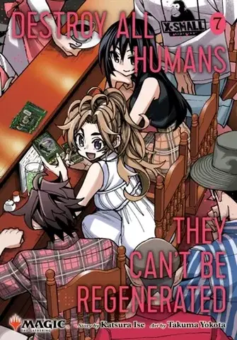 Beletria - ostatné Destroy All Humans. They Can't Be Regenerated. A Magic: The Gathering Manga, Vol. 7 - Katsura Ise
