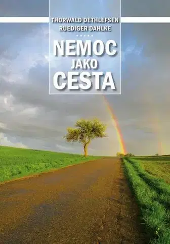 Alternatívna medicína - ostatné Nemoc jako cesta - Thorwald Dethlefsen,Dahlke Ruediger