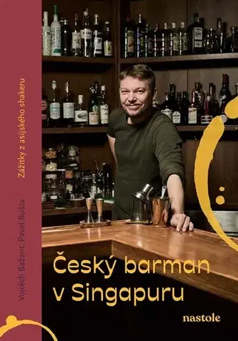 Fejtóny, rozhovory, reportáže Český barman v Singapuru - Pavel Bušta,Vojtěch Bažant