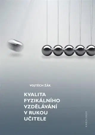 Pedagogika, vzdelávanie, vyučovanie Kvalita fyzikálního vzdělávání v rukou učitele - Žák Vojtěch