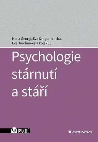Psychológia, etika Psychologie stárnutí a stáří - Hana Georgi,Eva Dragomirecká,Eva Jarolímová,Kolektív autorov