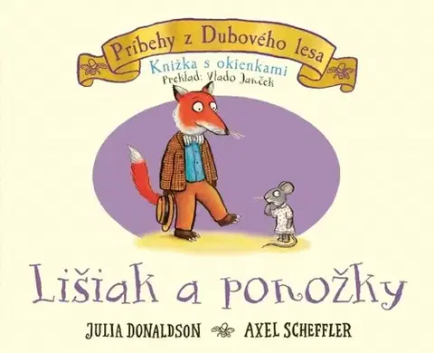 Rozprávky pre malé deti Lišiak a ponožky - knižka s okienkami - Julia Donaldson,Vlado Janček,Axel Scheffler