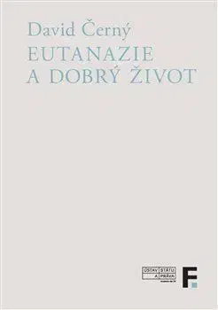 Filozofia Eutanazie a dobrý život - David Černý