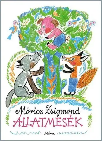 Rozprávky Állatmesék - Zsigmond Móricz