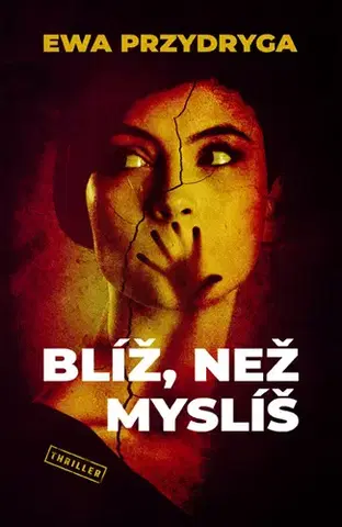 Detektívky, trilery, horory Blíž, než myslíš - Ewa Przydryga