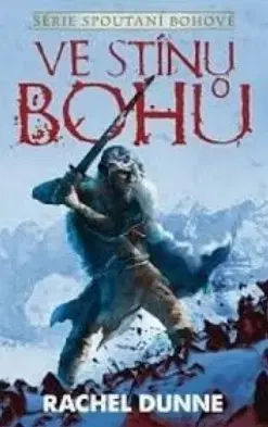 Sci-fi a fantasy Ve stínu bohů - Spoutaní bohové 1 - Rachel Dunne