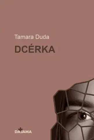 Skutočné príbehy Dcérka - Tamara Duda,Veronika Goldiňáková