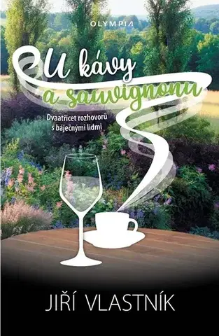 Fejtóny, rozhovory, reportáže U kávy a sauvignonu - Jiří Vlastník