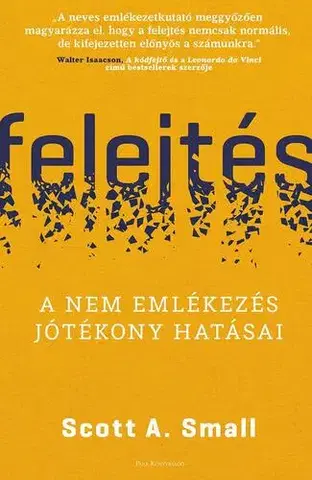 Psychológia, etika Felejtés - Scott A. Small,Péter Hegedűs