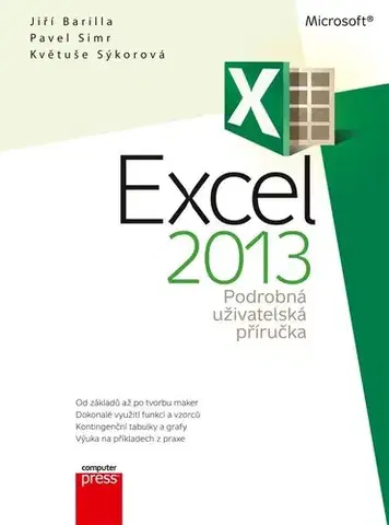 Počítačová literatúra - ostatné Excel 2013 - Jiří Barilla,Pavel Simr,Květuše Sýkorová