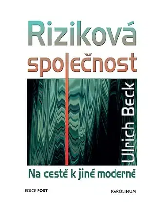 Sociológia, etnológia Riziková společnost, 4. vydání - Ulrich Beck,Otakar Vochoč