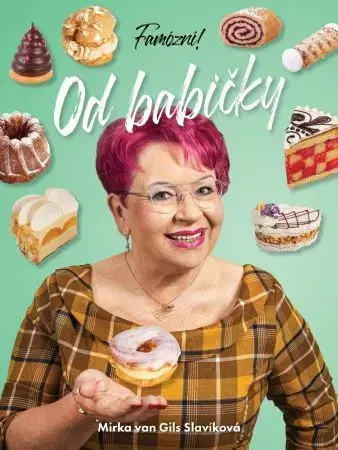 Sladká kuchyňa Famózní! 3: Od babičky - Mirka van Gils Slavíková