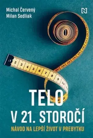 Zdravie, životný štýl - ostatné Telo v 21. storočí - Michal Červený,Milan Sedliak