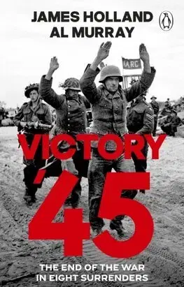 Druhá svetová vojna Victory 45 - James Holland,Al Murray
