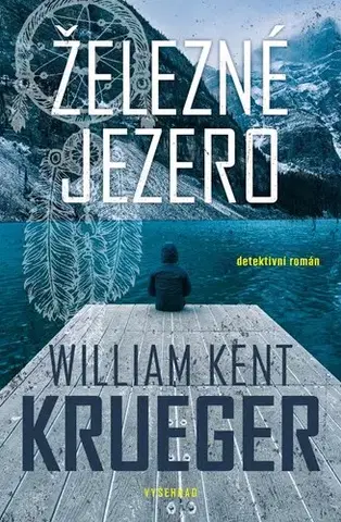 Detektívky, trilery, horory Železné jezero - William Kent Krueger,Marie Válková
