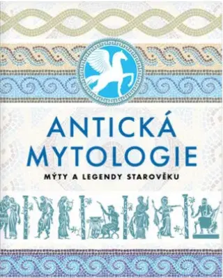 História Antická mytologie - Kolektív autorov