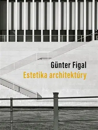 Architektúra Estetika architektúry - Figal Günter