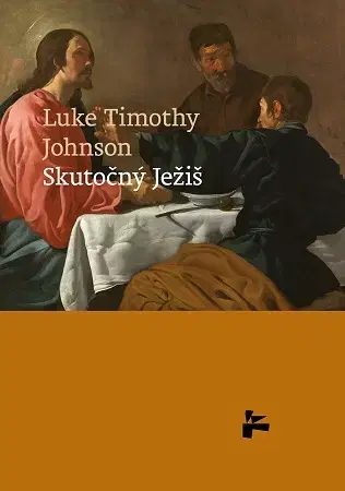 Kresťanstvo Skutočný Ježiš - Luke Timothy Johnson