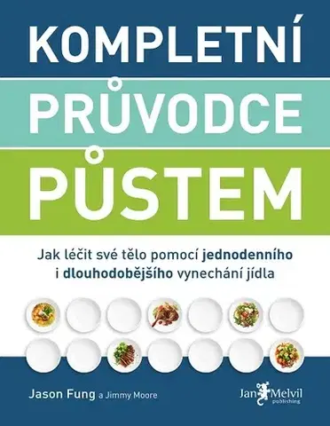 Zdravie, životný štýl Kompletní průvodce půstem - Jason Fung,Jimmy Moore