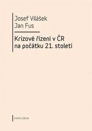 Právo ČR Krizové řízení v ČR na počátku 21.století - Jan Fus,Josef Vilášek