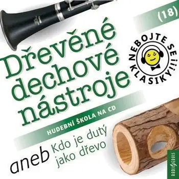 História Radioservis Nebojte se klasiky 18 - Dřevěné dechové nástroje aneb Kdo je dutý jako dřevo