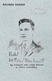 História - ostatné Halló! Itt Péter! Péter beszél! - Balázs Dezső