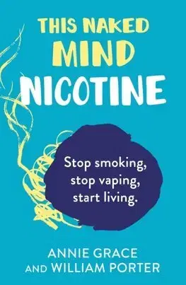 Filozofia This Naked Mind: Nicotine - Annie Grace,William Porter