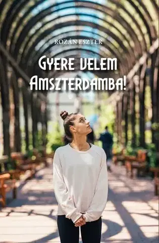 Detektívky, trilery, horory Gyere velem Amszterdamba! - Eszter Rozán