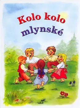 Básničky a hádanky pre deti Kolo, kolo mlynské