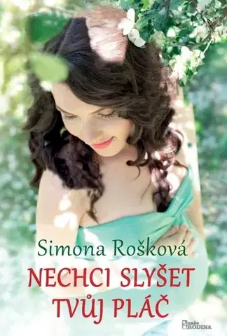 Slovenská beletria Nechci slyšet tvůj pláč - Simona Rošková,Jiří Pánek