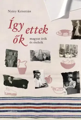 Literatúra Így ettek ők - Krisztián Nyáry