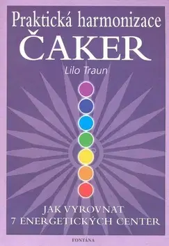 Aura, čakry, mandaly, kamene Praktická harmonizace čaker - Lilo Traun