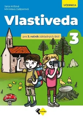 Učebnice pre ZŠ - ostatné Vlastiveda pre 3. ročník ZŠ – učebnica - Jana Krížová,Miroslava Gašparová