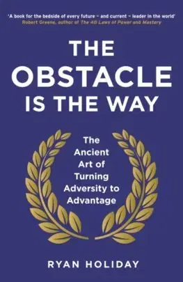 Rozvoj osobnosti The Obstacle is the Way - Ryan Holiday