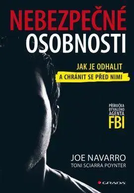 Psychológia, etika Nebezpečné osobnosti - Joe Navarro,Toni Sciarra Poynter