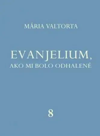 Kresťanstvo Evanjelium, ako mi bolo odhalené 8 - Mária