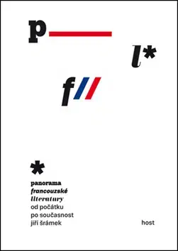 Literárna veda, jazykoveda Panorama francouzské literatury od počátků po současnost - Jiří Šrámek
