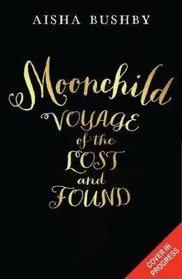 V cudzom jazyku Moonchild - Voyage of the Lost and Found - Aisha Bushby,Dean Rachael