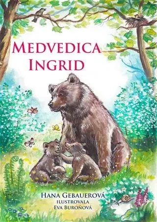 Rozprávky Medvedica Ingrid - Hana Gebauerová,Eva Buroňová