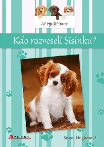 Pre deti a mládež - ostatné Ať žijí štěňata: Kdo rozveselí Sisinku? - Susan Hughes