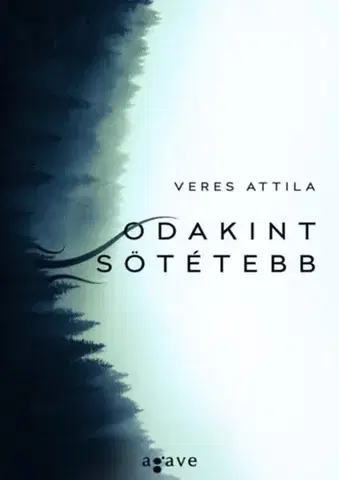 Sci-fi a fantasy Odakint sötétebb - Attila Veres