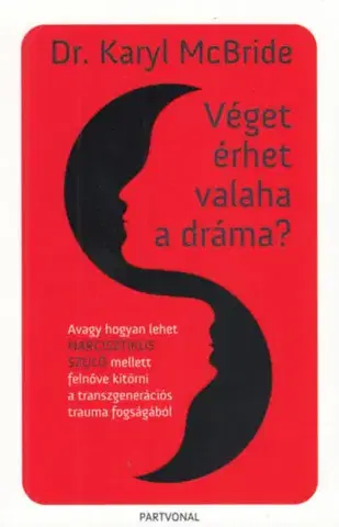 Psychológia, etika Véget érhet valaha a dráma? - Karyl McBride,Zoltán Holbok