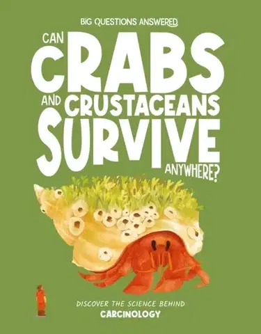 Encyklopédie pre deti a mládež - ostatné Can Crabs and Crustaceans Survive Anywhere? - Rosie Rowntree