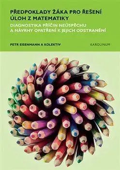 Pedagogika, vzdelávanie, vyučovanie Předpoklady žáka pro řešení úloh z matematiky - Petr Eisenmann