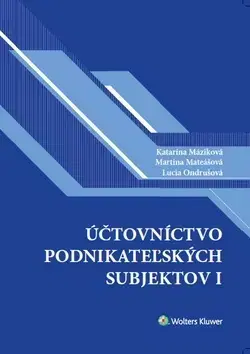 Dane, účtovníctvo Účtovníctvo podnikateľských subjektov I. - Katarína Máziková,Martina Mateášová,Lucia Ondrušová