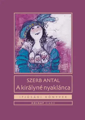 Pre deti a mládež - ostatné A királyné nyaklánca - Antal Szerb