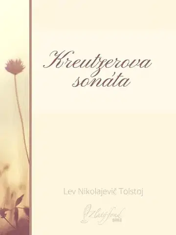 Svetová beletria Kreutzerova sonáta - Lev Nikolajevič Tolstoj